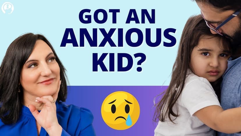 145: Anxiety in Kids: Helping my Kid be Less Fearful and Worried