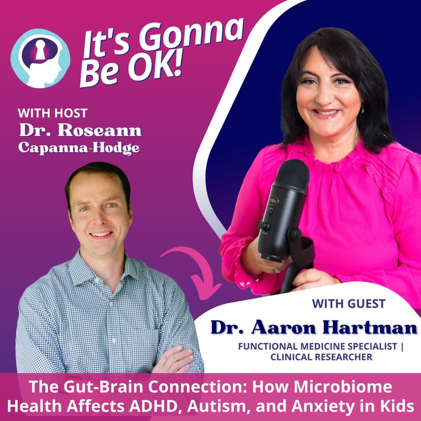 300: The Gut-Brain Connection: How Microbiome Health Affects ADHD, Autism, and Anxiety in Kids with Dr. Aaron Hartman