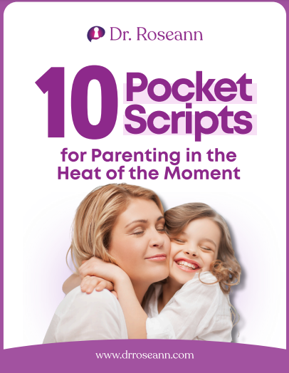 10 Pocket Scripts for Parenting in the Heat of the Moment guide by Dr. Roseann